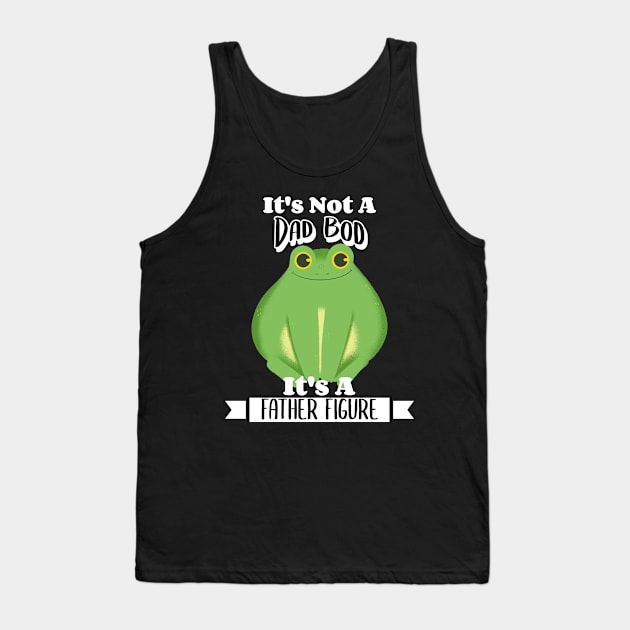 It's Not A Dad Bod It's A Father Figure Frog Tank Top by LadySaltwater